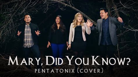 And when you kiss your little baby, you have kissed the face of God. . Youtube pentatonix mary did you know